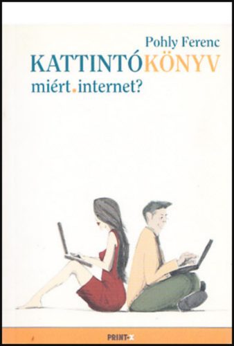 Kattintókönyv - miért.internet - Pohly Ferenc