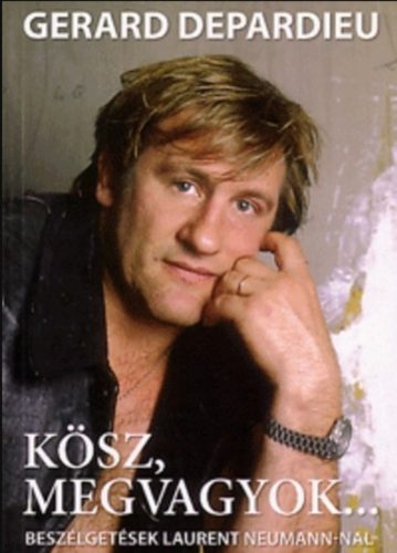 Kösz, megvagyok - Gérard Depardieu