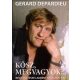 Kösz, megvagyok - Gérard Depardieu