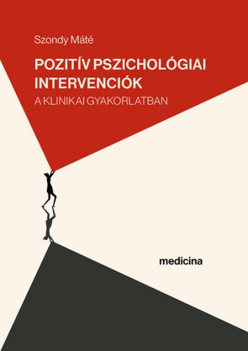 Pozitív pszichológiai intervenciók a klinikai gyakorlatban - Szondy Máté