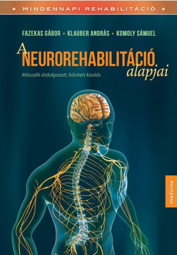 A neurorehabilitáció alapjai (2. kiadás) - Fazekas Gábor