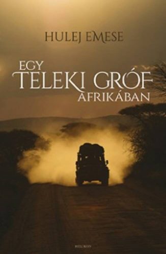 Egy Teleki gróf Afrikában (Hulej Emese)