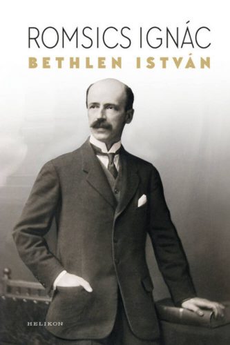 Bethlen István - Romsics Ignác