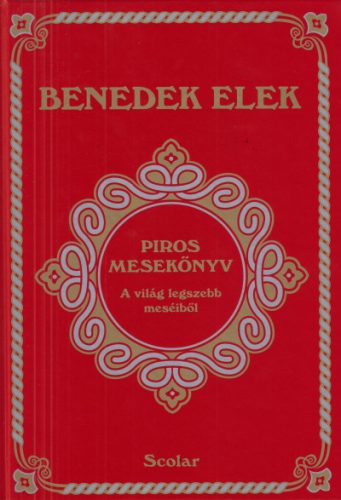 Piros mesekönyv - A világ legszebb meséiből - Benedek Elek