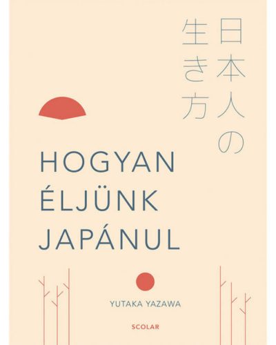 Hogyan éljünk japánul (Yutaka Yazawa)