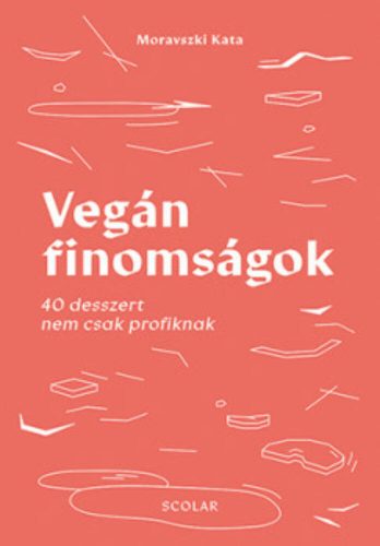 Vegán finomságok - 40 desszert nem csak profiknak (Moravszki Kata)