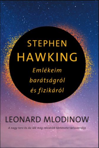 Stephen Hawking - Emlékeim barátságról és fizikáról - Leonard Mlodinow