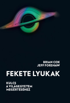 Fekete lyukak - Brian Cox - Jeff Forshaw