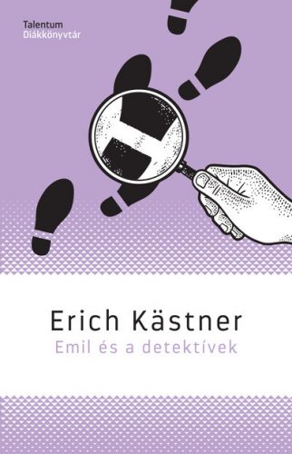 Emil és a detektívek - Talentum Diákkönyvtár - Erich Kastner