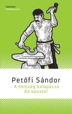 A helység kalapácsa/ Az apostol - Petőfi Sándor