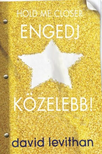 Engedj közelebb! - Hold me closer (David Levithan)