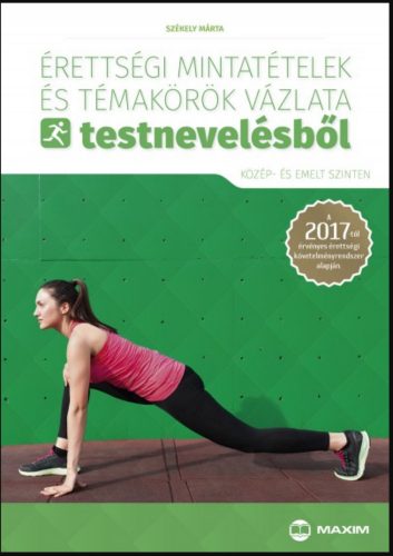 Érettségi mintatételek és témakörök vázlata testnevelésből - Székely Márta