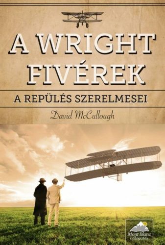 A Wright fivérek /A repülés szerelmesei (David Mccullough)