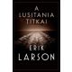 A lusitania titkai (Erik Larson)