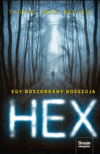 HEX - Egy boszorkány bosszúja - Thomas Olde Heuvelt