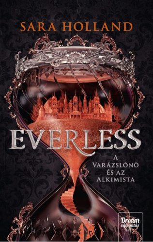 Everless - A varázslónő és az alkimista /Everless 1. (Sara Holland)