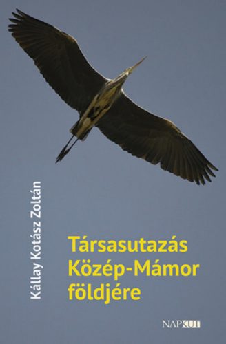 Társasutazás Közép-Mámor földjére - Kállay Kotász Zoltán