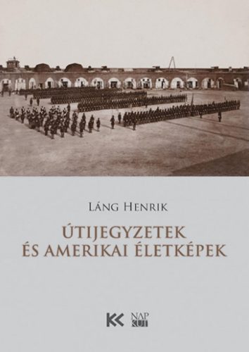 Úti jegyzetek és amerikai életképek - Láng Henrik