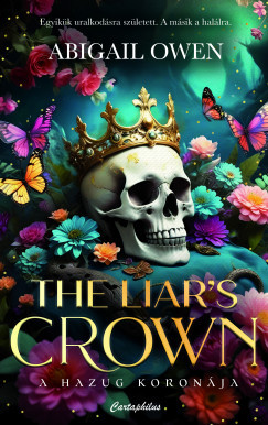 The Liar's Crown - A hazug koronája (Éldekorált) - Abigail Owen