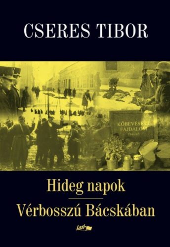 Hideg napok - Vérbosszú Bácskában (Cseres Tibor)