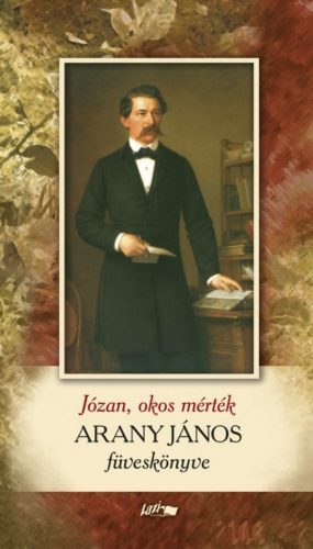 Józan, okos mérték /Arany János füveskönyve (2. kiadás) (Arany János)