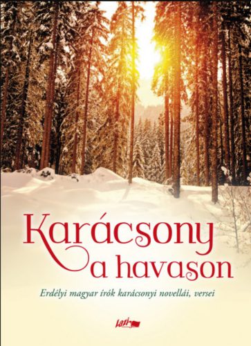 Karácsony a havason - Erdélyi magyar írók karácsonyi novellái, versei