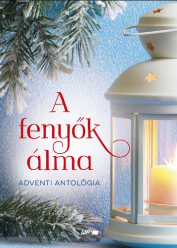 A fenyők álma - Adventi antológia - Jeneiné Somogyi Judit (szerk.)