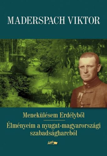 Menekülésem Erdélyből - Maderspach Viktor