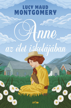 Anne az élet iskolájában (új kiadás) - Lucy Maud Montgomery