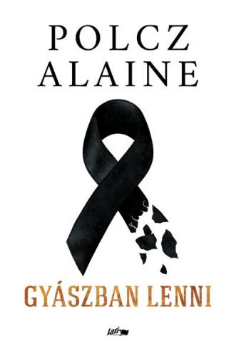 Gyászban lenni - Polcz Alaine