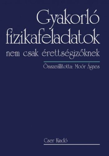 Gyakorló fizikafeladatok nem csak érettségizőknek – Moór Ágnes