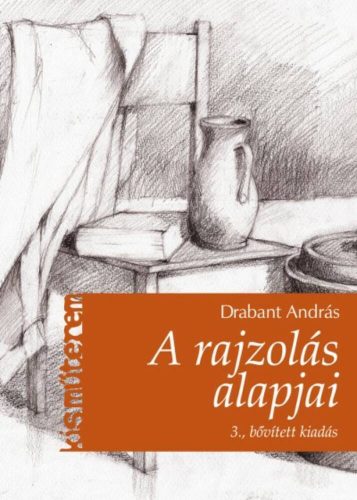 A rajzolás alapjai - Kis műterem (3. kiadás) (Drabant András)