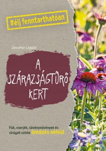 A szárazságtűrő kert - Annette Lepple