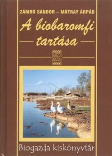 A biobaromfi tartása  - biogazda kiskönyvtár (zámbó sándor)