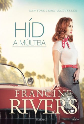 Híd a múltba - Francine Rivers