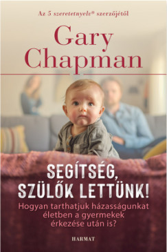 Segítség, szülők lettünk! (új kiadás) - Gary Chapman