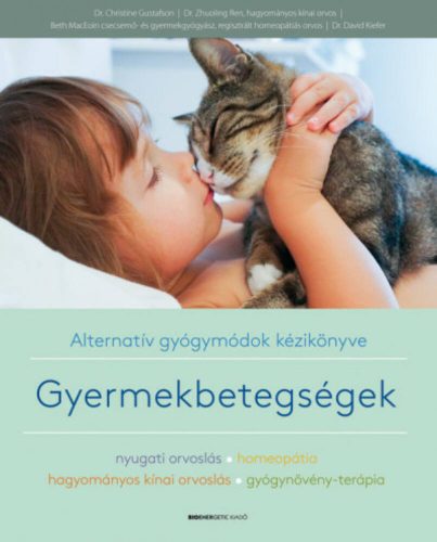 Gyermekbetegségek /Alternatív gyógymódok kézikönyve (Dr. Christine Gustafson)