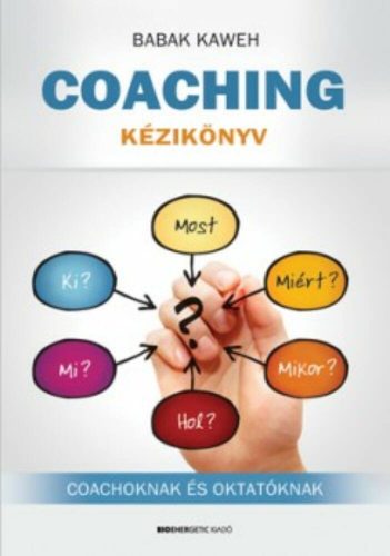 Coaching kézikönyv - Coachoknak és oktatóknak (Babak Kaweh)