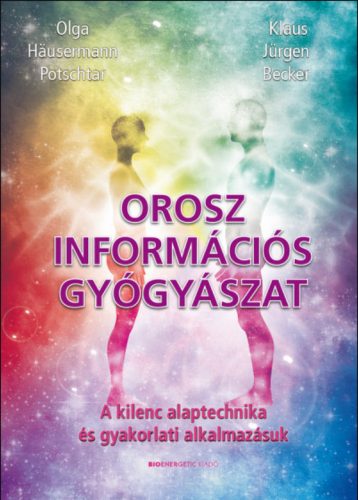 Orosz információs gyógyászat - Klaus Jürgen Becker - Olga Häusermann Potschtar