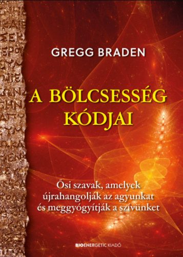 A bölcsesség kódjai - Gregg Braden