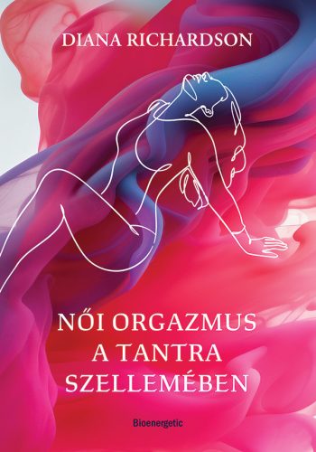 Női orgazmus a tantra szellemében - Diana Richardson