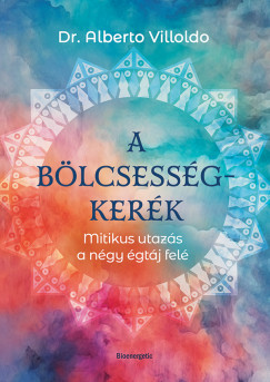 A bölcsességkerék - Dr. Alberto Villoldo