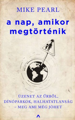 A nap, amikor megtörténik - Üzenet az űrből, dínóparkok, halhatatlanság - meg ami még jöhet... 