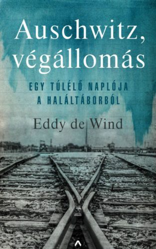 Auschwitz, végállomás - Egy túlélő története a haláltáborból (Eddy de Wind)