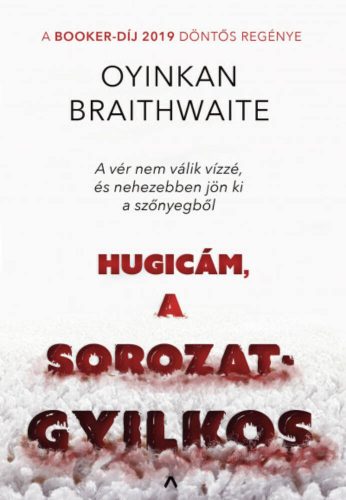 Hugicám, a sorozatgyilkos (Oyinkan Braithwaite)