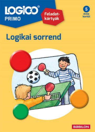 LOGICO Primo: Logikai sorrend - Feladatkártyák 5 éves kortól (Doris Fischer)