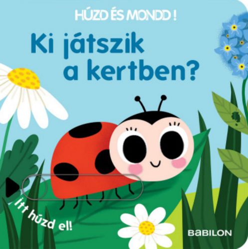 Húzd és mondd! - Ki játszik a kertben?