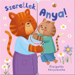 Ölelgetős könyvecske - Szeretlek, Anya! - Zach Rosentahl