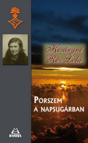 Porszem a napsugárban - Kosáryné Réz Lola