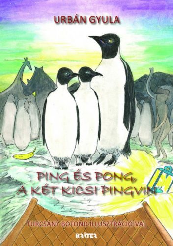 Ping és Pong, a két kicsi pingvin - Urbán Gyula